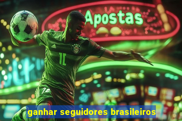 ganhar seguidores brasileiros